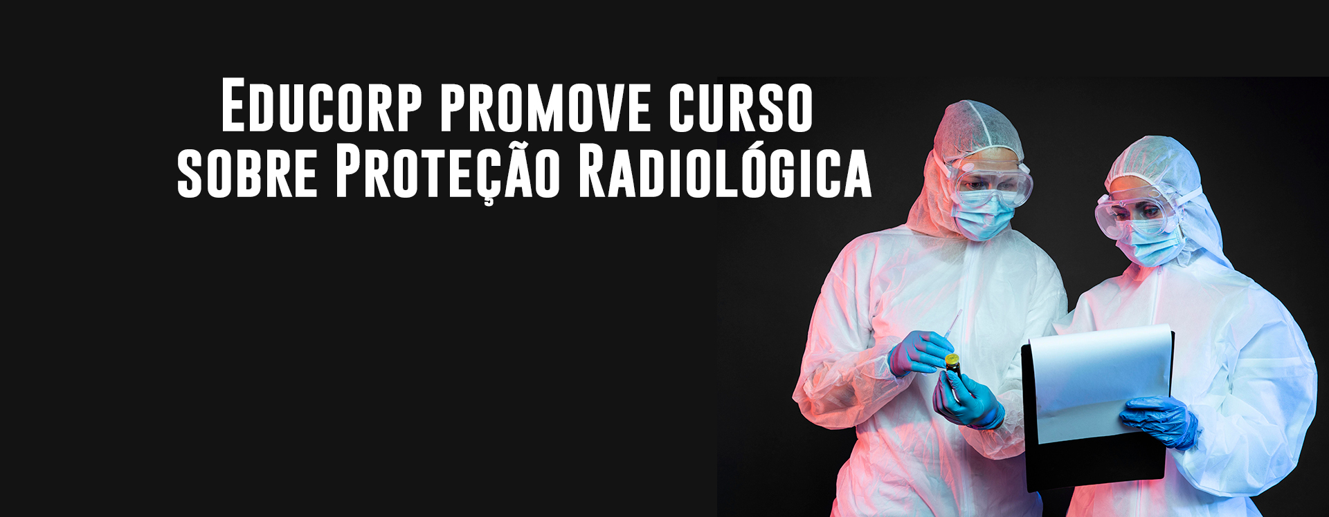 Educorp promove curso sobre Proteção Radiológica